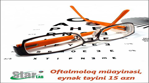Starlab Tibb Mərkəzində «Gözlərimizi qoruyaq, dünyaya rəngli baxaq» şüarı altında 31 marta qədər həkim oftalmoloqun